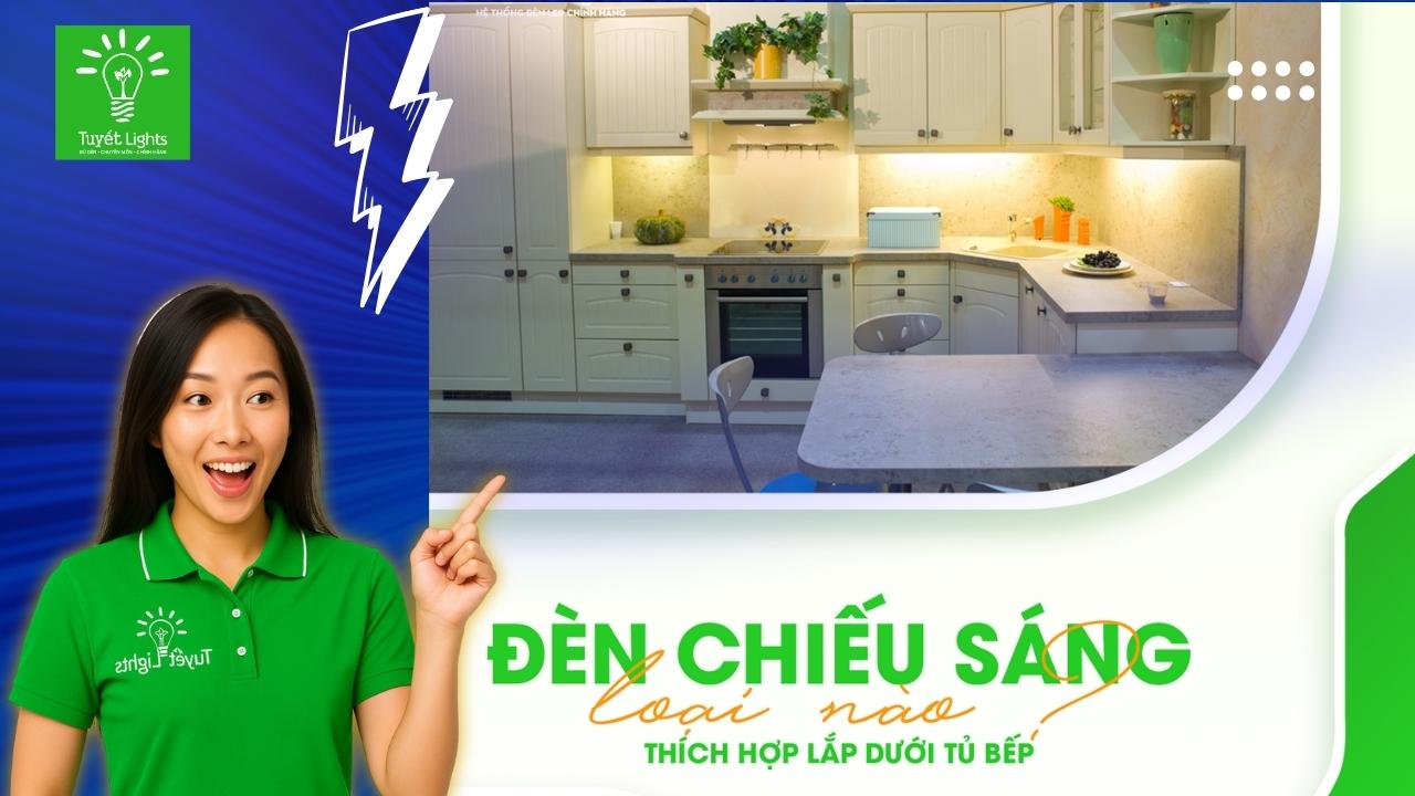 ✨ĐÈN CHIẾU SÁNG LOẠI NÀO THÍCH HỢP LẮP DƯỚI TỦ BẾP? – GIẢI PHÁP TINH GỌN CHO KHÔNG GIAN ĐẲNG CẤP🍽️